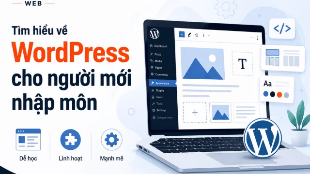WordPress là gì? Phân tích ưu nhược điểm và kinh nghiệm triển khai thực tế