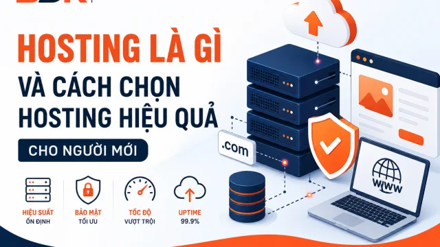 Hosting là gì và cách chọn hosting hiệu quả cho người mới