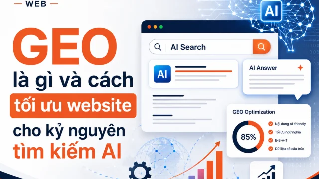GEO là gì và cách tối ưu website cho kỷ nguyên tìm kiếm AI